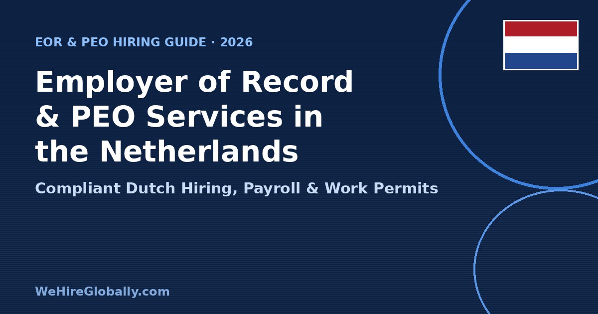 Employer of Record (EOR) & PEO Services in the Netherlands: 2026 Hiring Guide Employer of Record and PEO services in the Netherlands 2026 hiring guide, with Dutch flag badge